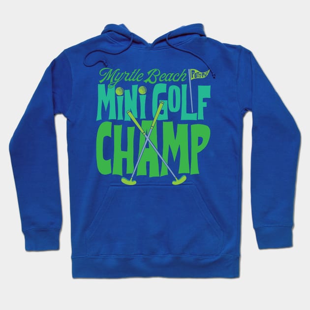 Myrtle Beach MiniGolf Champ Hoodie by mcillustrator